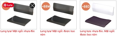 Lưng ghế và mặt ghế: bằng nhựa đúc khuôn, cong 3D. Mặt ghế bằng nhựa trơn hoặc có nệm mút bọc vải lưới 3D.
